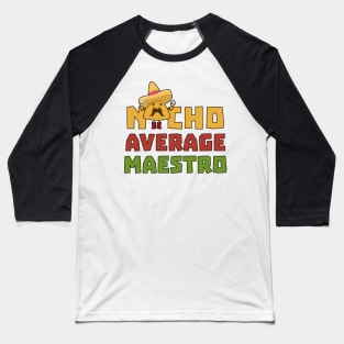 Funny Nacho Average Maestro Cinco De Mayo Mexican Teacher Baseball T-Shirt